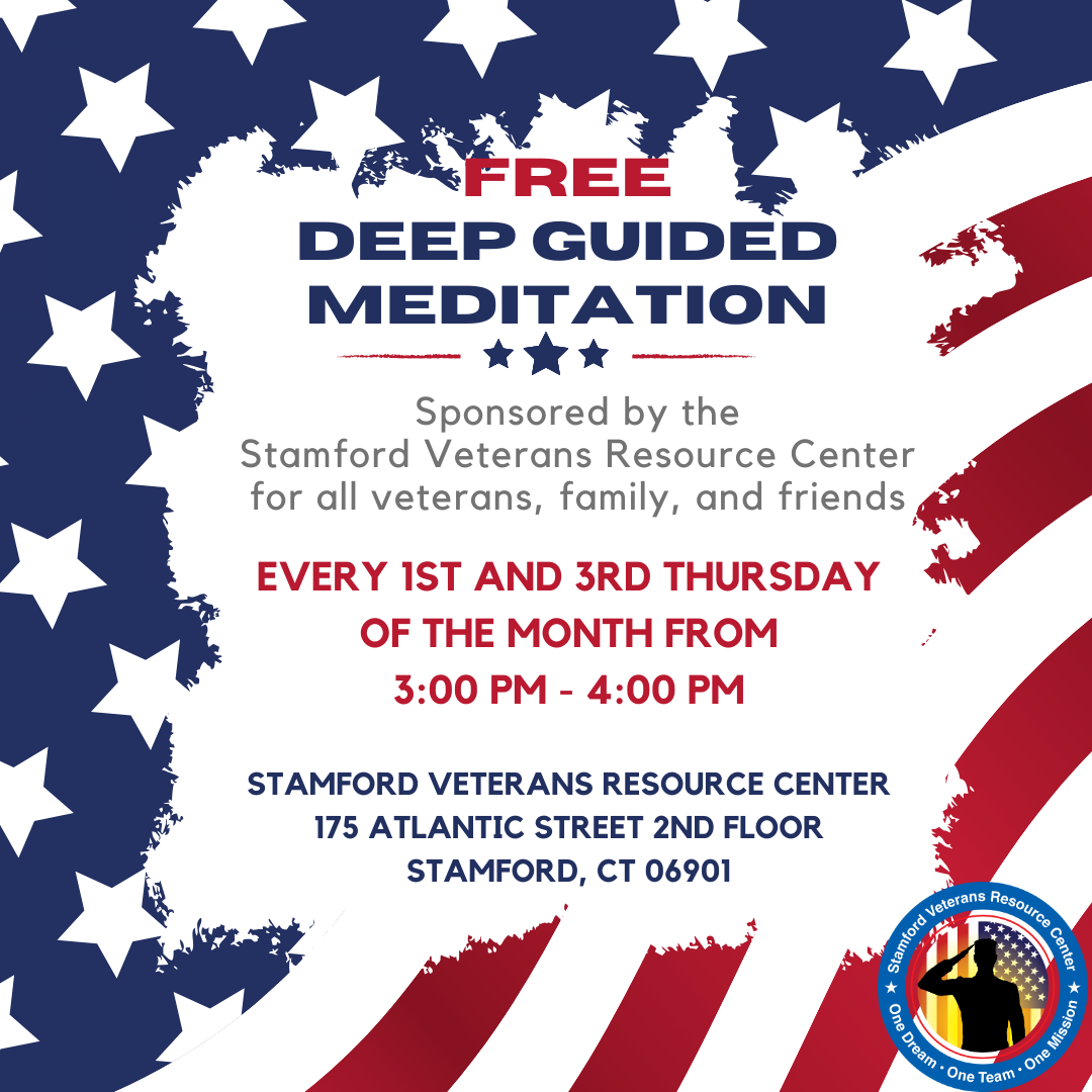 Deep Guided Meditation every first and third Thursday of the month from 3:00 PM to 4:00PM at the Stamford Veteran's Resource Center located at 175 Atlantic Street, Stamford, CT